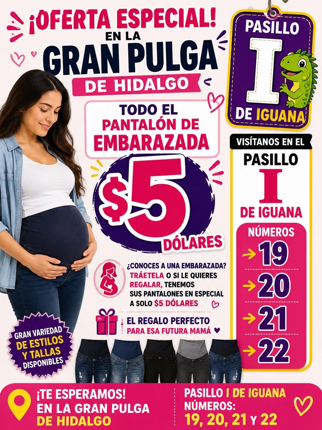 ¡OFERTA ESPECIAL
Locales i 19, 21 y 22
¡Todos los pantalones de embarazad...